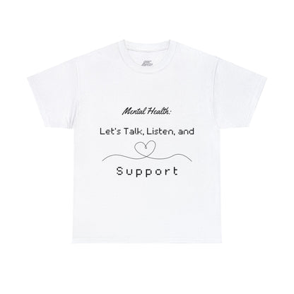 Unisex Heavy Cotton Tee - Mental Health: Let's Talk, Listen, and Support