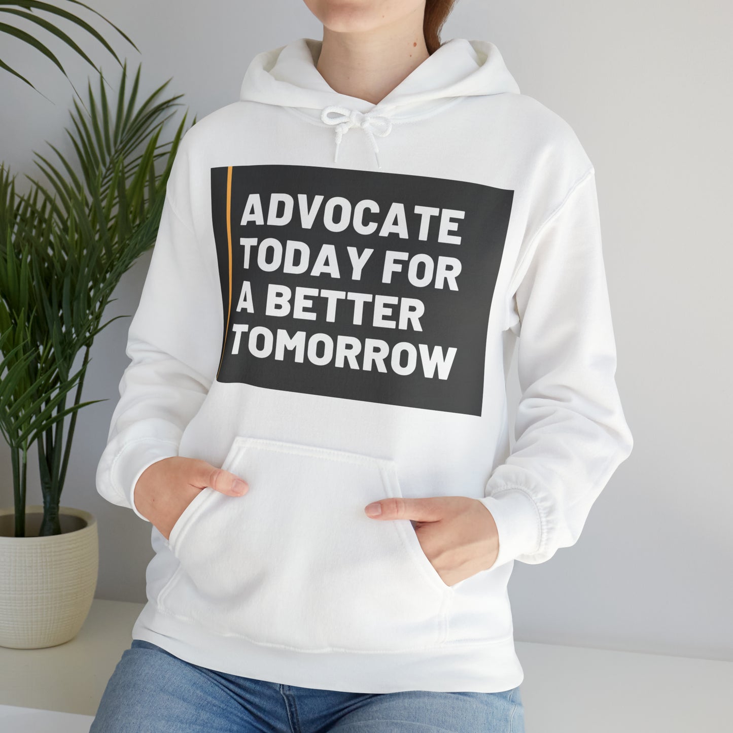 Unisex Hooded Sweatshirt - Advocate Today for a Better Tomorrow