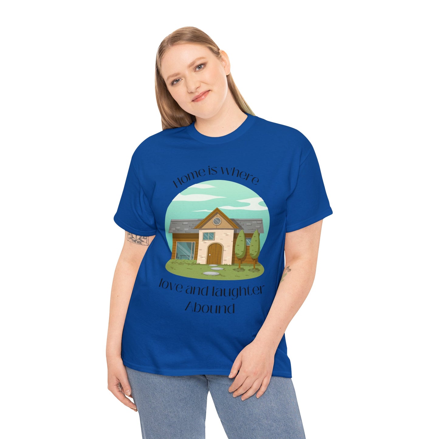 Unisex T-Shirt - Home is Where Love and Laughter Abound