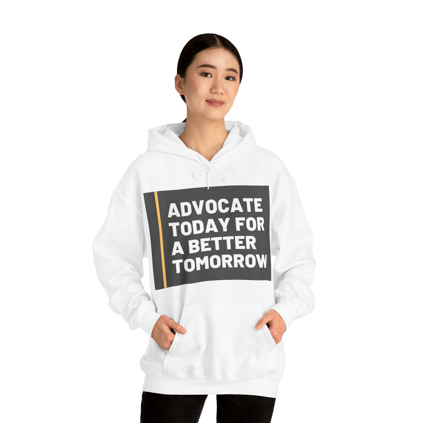 Unisex Hooded Sweatshirt - Advocate Today for a Better Tomorrow