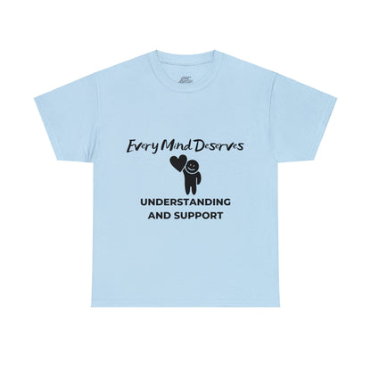 Unisex Heavy Cotton Tee - Every Mind Deserves Understanding and Support