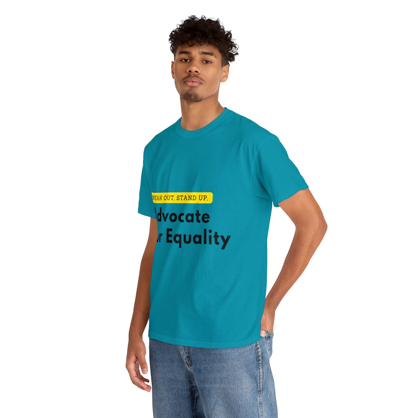 Unisex T-Shirt - Speak Out, Stand Up, Advocate for Equality