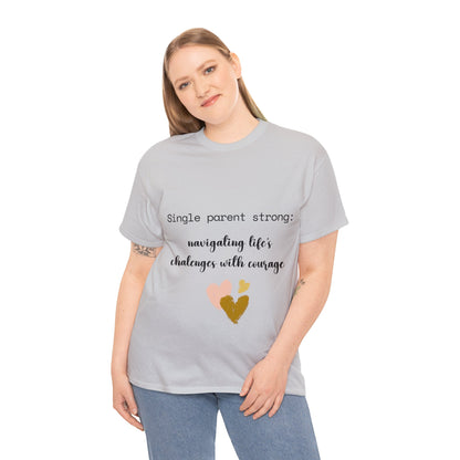 Unisex T-Shirt - Single Parent : Navigating Life's Challenges with Courage