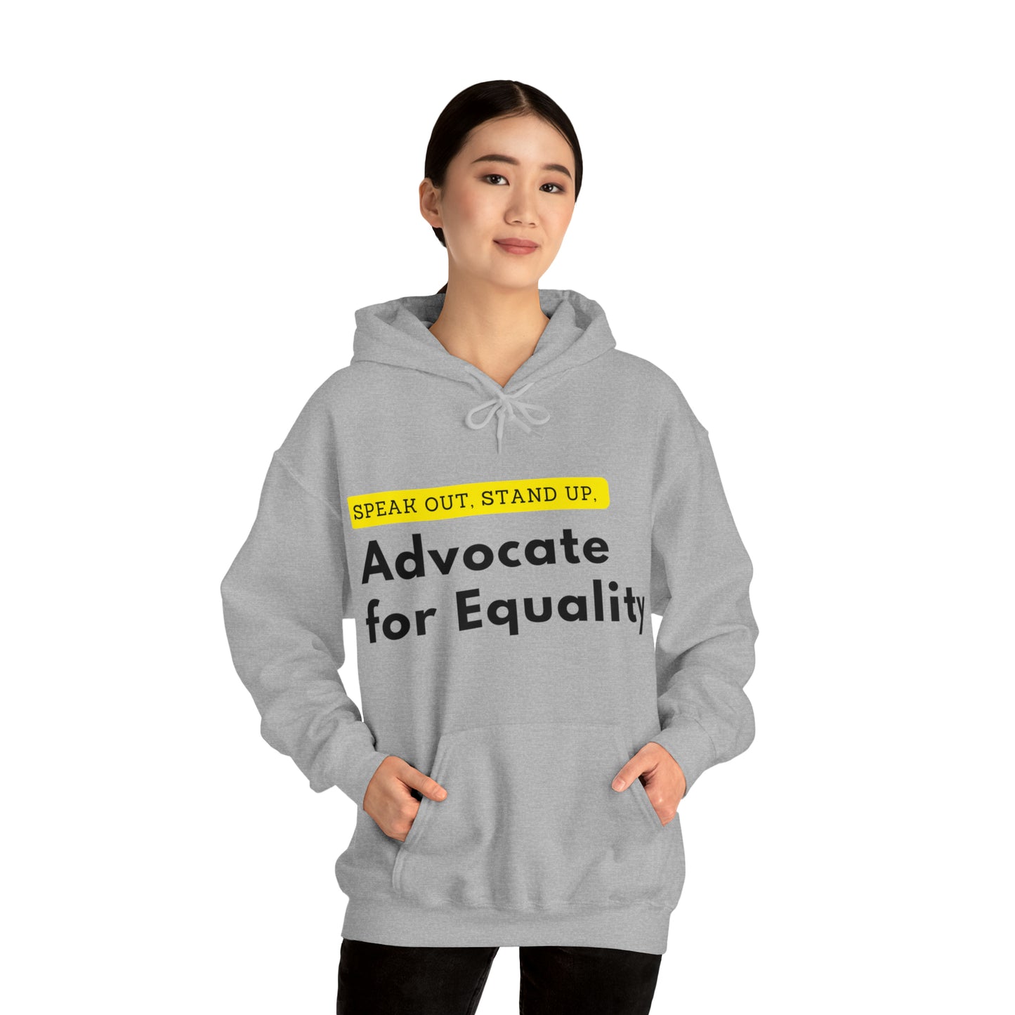 Unisex Hooded Sweatshirt - Speak Out, Stand Up, Advocate for Equality