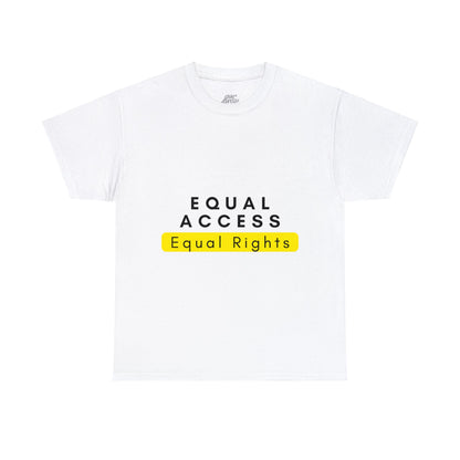 Unisex T-Shirt - Equal Access, Equal Rights