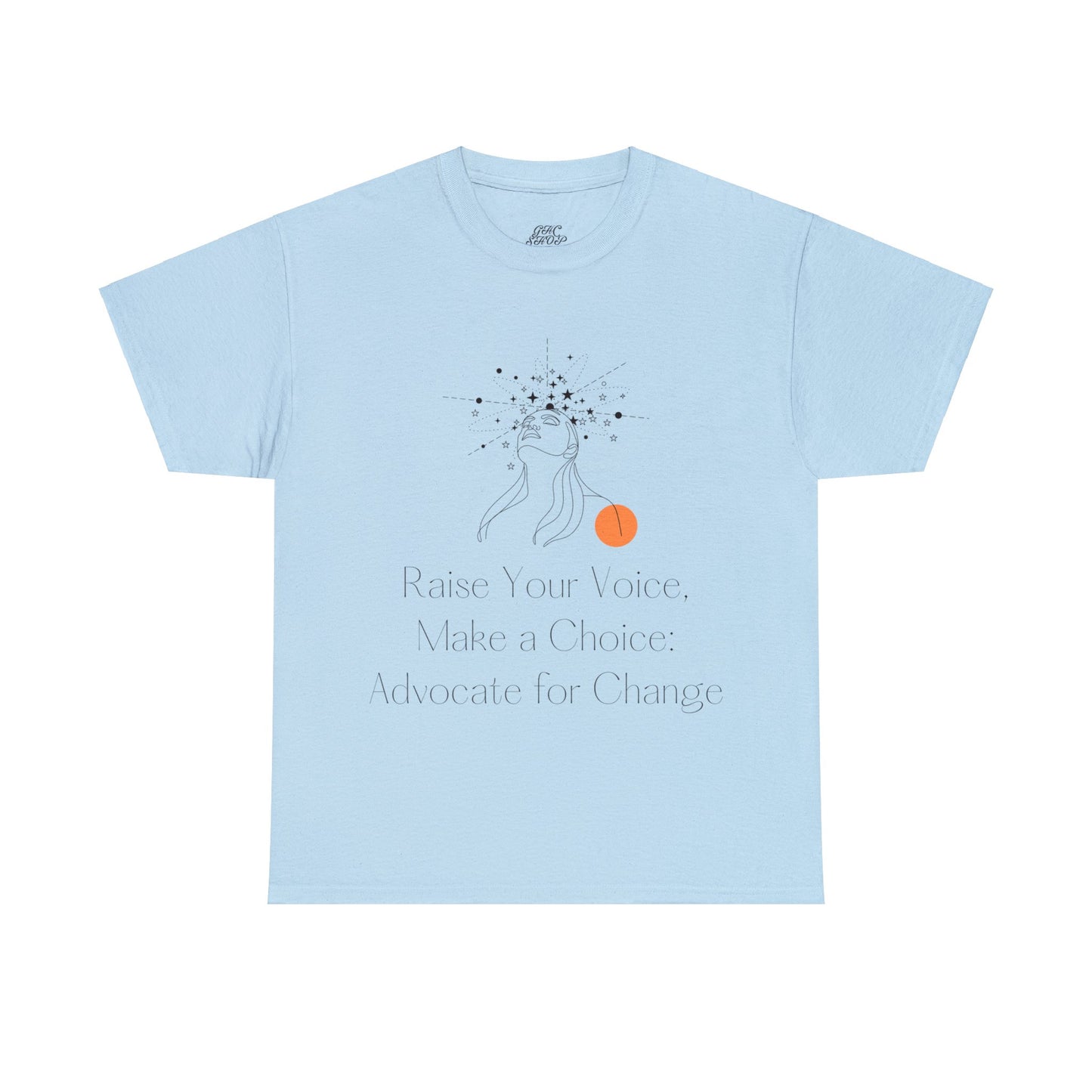 Unisex T-Shirt - Raise Your Voice, Make a Choice: Advocate for Change