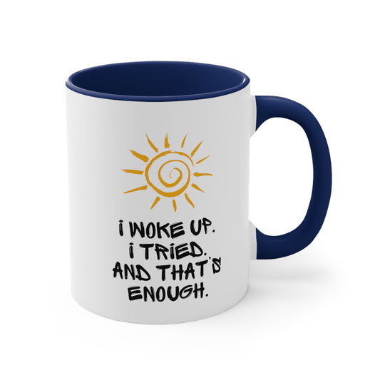 Accent Coffee Mug - I woke up. I tried. And that’s enough