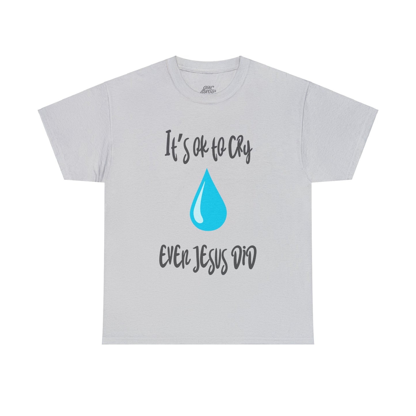 Unisex Heavy Cotton Tee - It’s okay to cry. Even Jesus did!