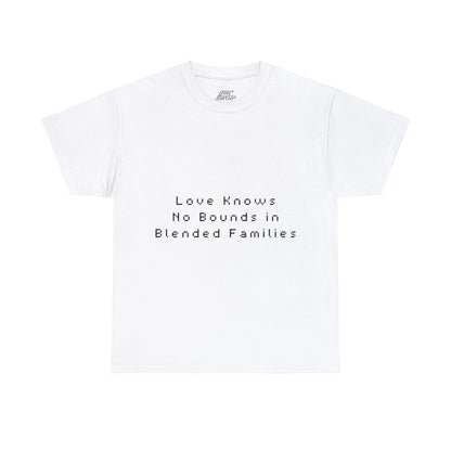 Unisex T-Shirt -  Love Knows No Bounds in Blended Families