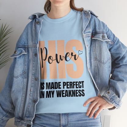 Unisex Heavy Cotton Tee - His power is made perfect in my weakness