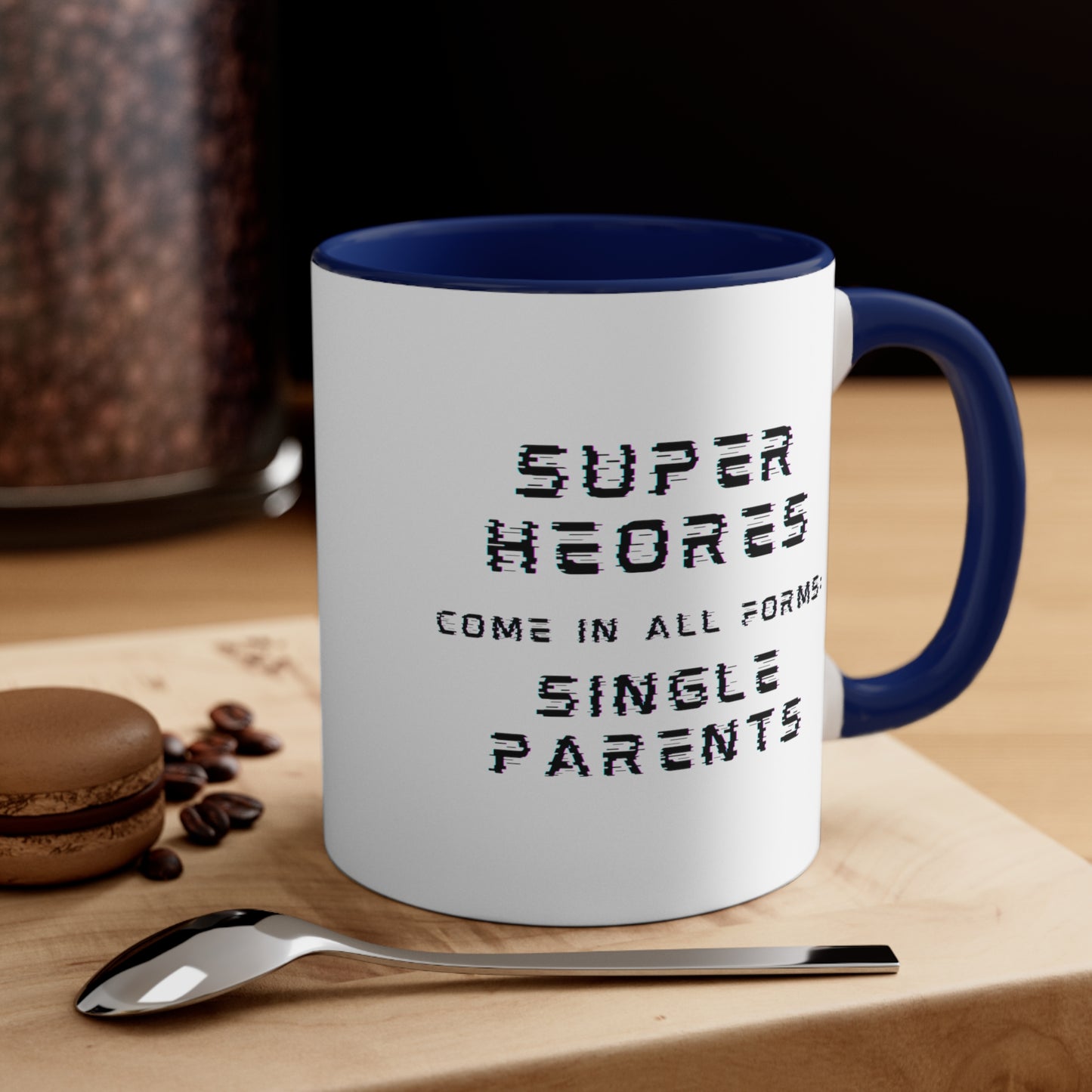 Accent Coffee Mug - Superheroes Come in All Forms: Single Parents