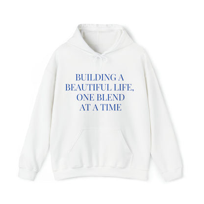 Unisex Hooded Sweatshirt - Building a Beautiful Life, One Blend at a Time