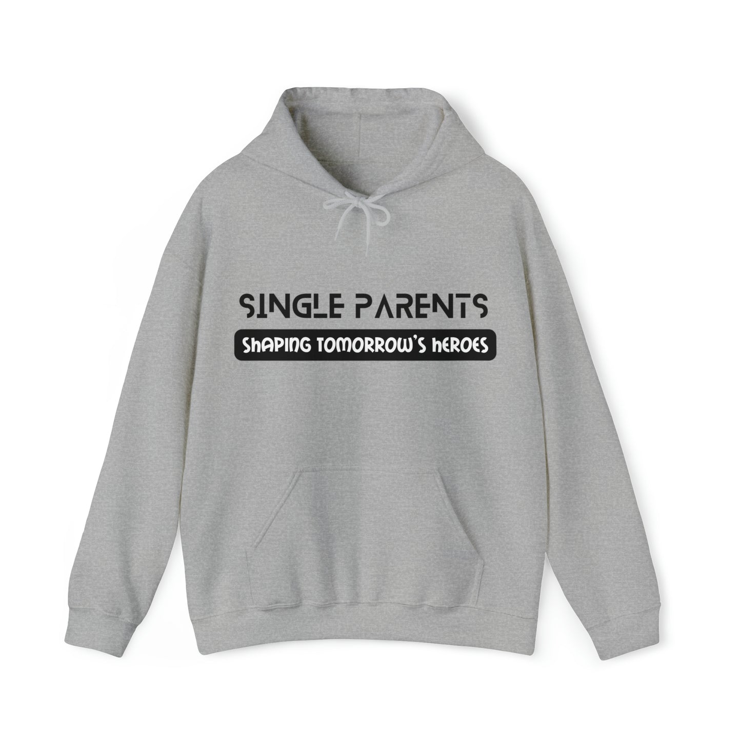 Unisex Hooded Sweatshirt - Single Parents: Shaping Tomorrow's Heroes