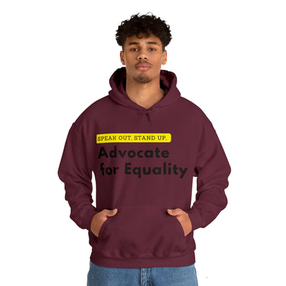 Unisex Hooded Sweatshirt - Speak Out, Stand Up, Advocate for Equality