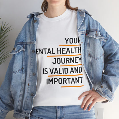 Unisex Heavy Cotton Tee - Your Mental Health Journey is Valid and Important