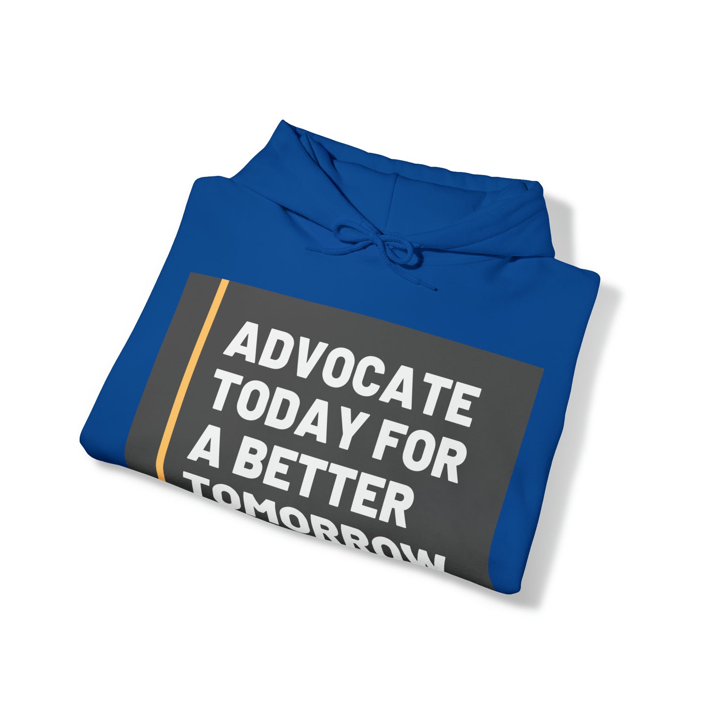 Unisex Hooded Sweatshirt - Advocate Today for a Better Tomorrow