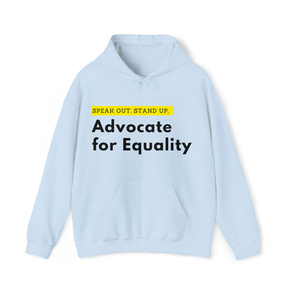 Unisex Hooded Sweatshirt - Speak Out, Stand Up, Advocate for Equality