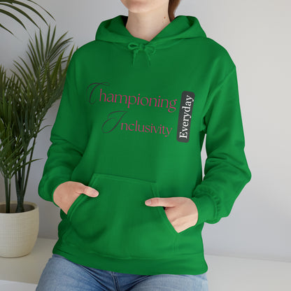 Unisex Hooded Sweatshirt - Championing Inclusivity Every Day