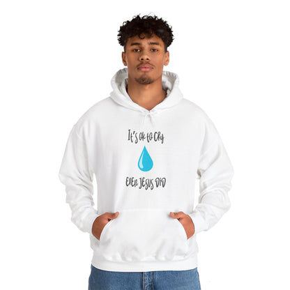 Unisex Hooded Sweatshirt - It’s okay to cry. Even Jesus did!