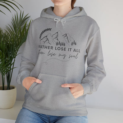 Unisex Hooded Sweatshirt - I rather lose it all than lose my soul