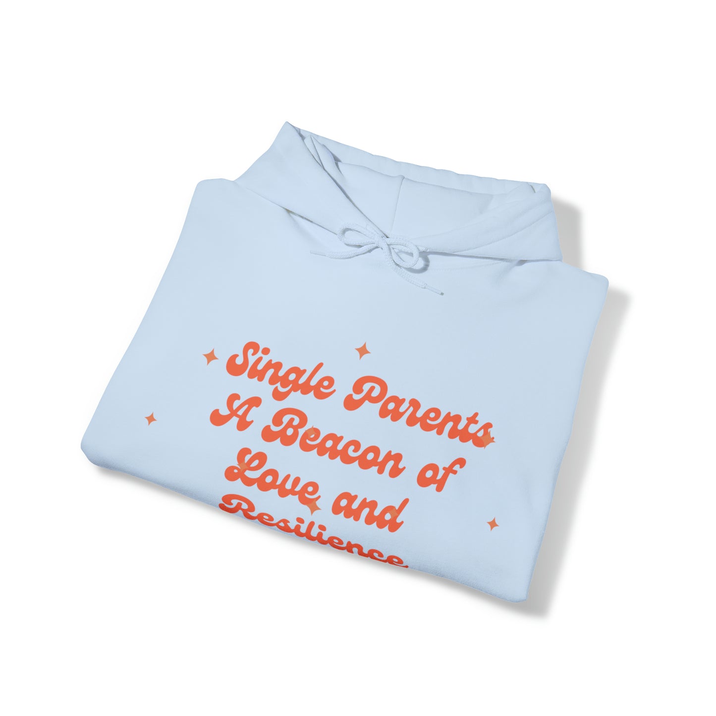 Unisex Hooded Sweatshirt - Single Parents: A Beacon of Love and Resilience