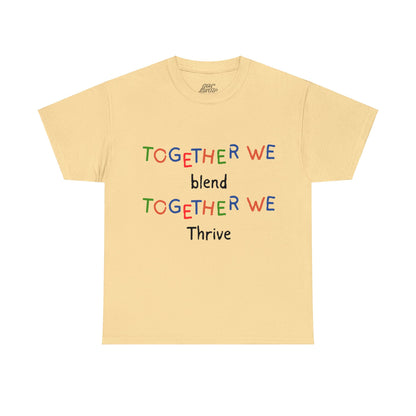 Unisex T-Shirt - Together We Blend, Together We Thrive