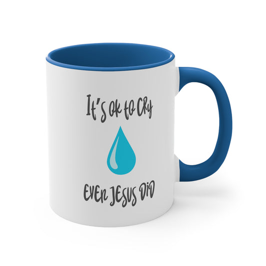 Accent Coffee Mug - It’s okay to cry. Even Jesus did!