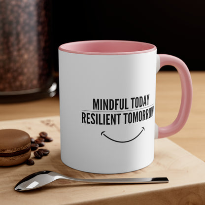 Accent Coffee Mug - Mindful Today, Resilient Tomorrow