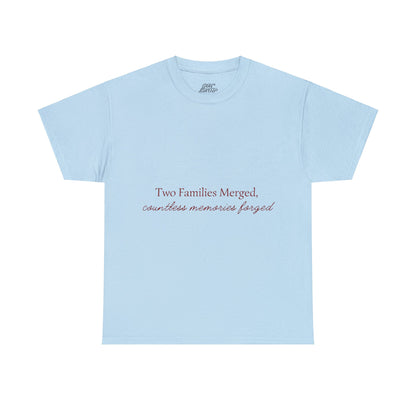 Unisex T-Shirt - Two Families Merged, Countless Memories Forged