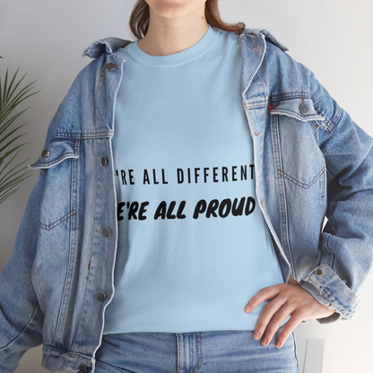 Unisex T-Shirt - We're All Different, We're All Proud