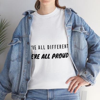 Unisex T-Shirt - We're All Different, We're All Proud