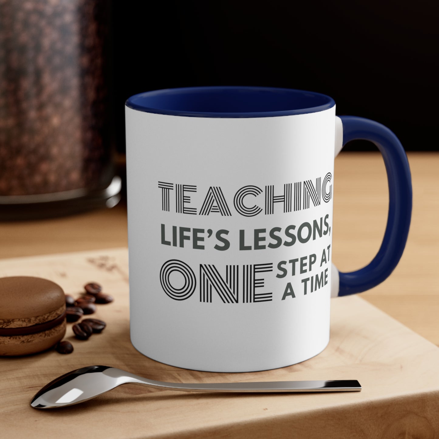 Accent Coffee Mug - Teaching Life's Lessons, One Step at a Time