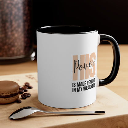 Accent Coffee Mug - His power is made perfect in my weakness