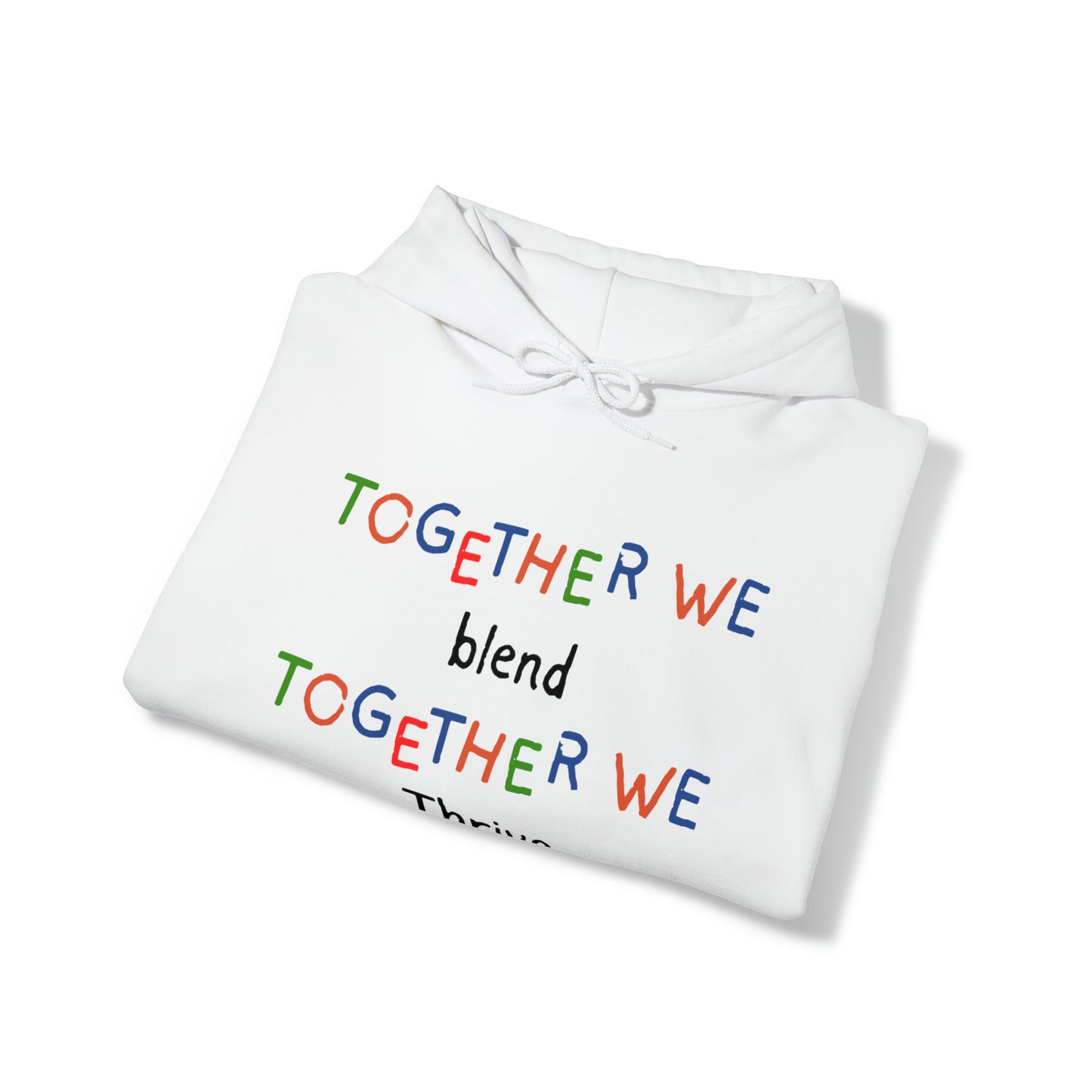 Unisex Hooded Sweatshirt - Together We Blend, Together We Thrive