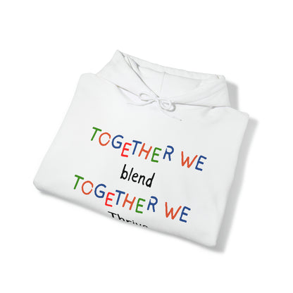 Unisex Hooded Sweatshirt - Together We Blend, Together We Thrive