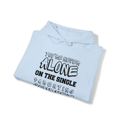 Unisex Hooded Sweatshirt - You're Never Alone on the Single Parenting Journey