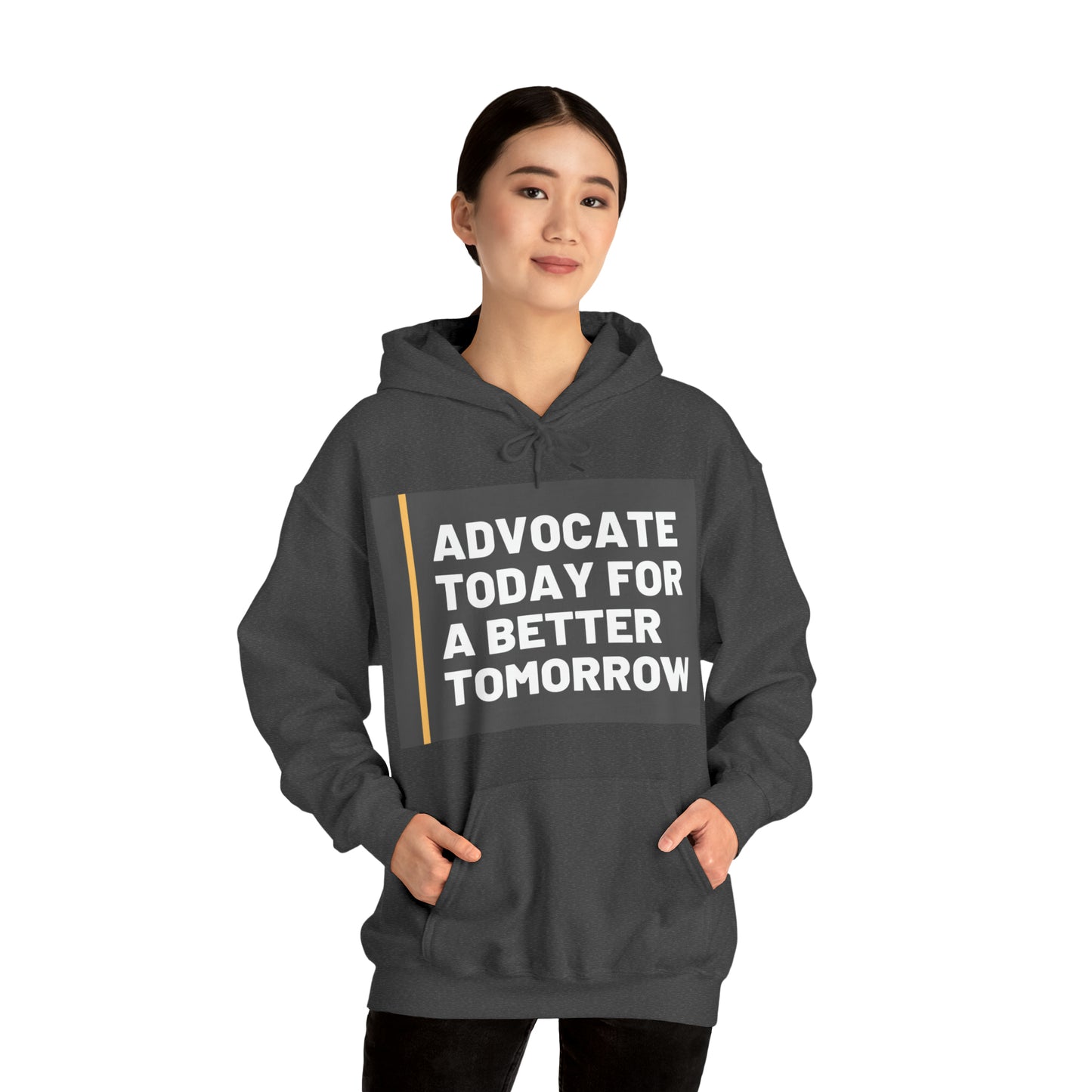 Unisex Hooded Sweatshirt - Advocate Today for a Better Tomorrow