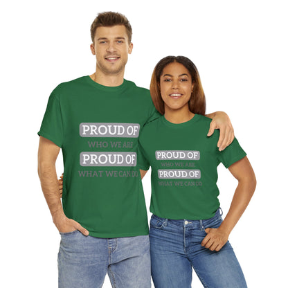 Unisex T-Shirt - Proud of Who We Are, Proud of What We Can Do