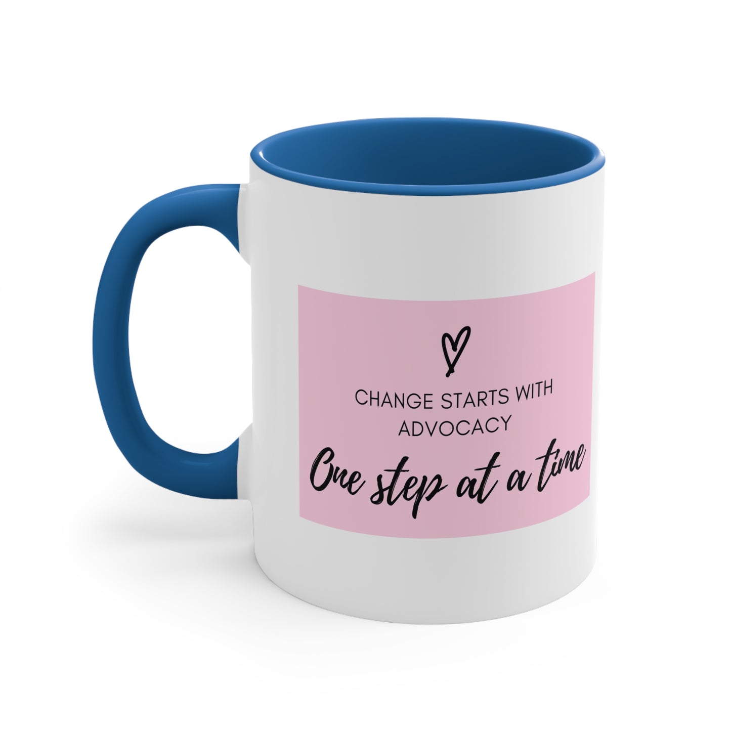 Accent Coffee Mug - Change Starts with Advocacy, One Step at a Time