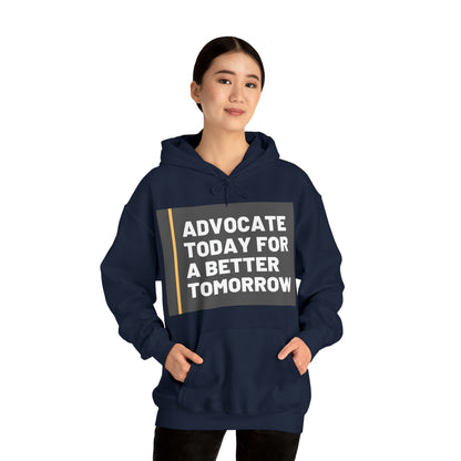 Unisex Hooded Sweatshirt - Advocate Today for a Better Tomorrow