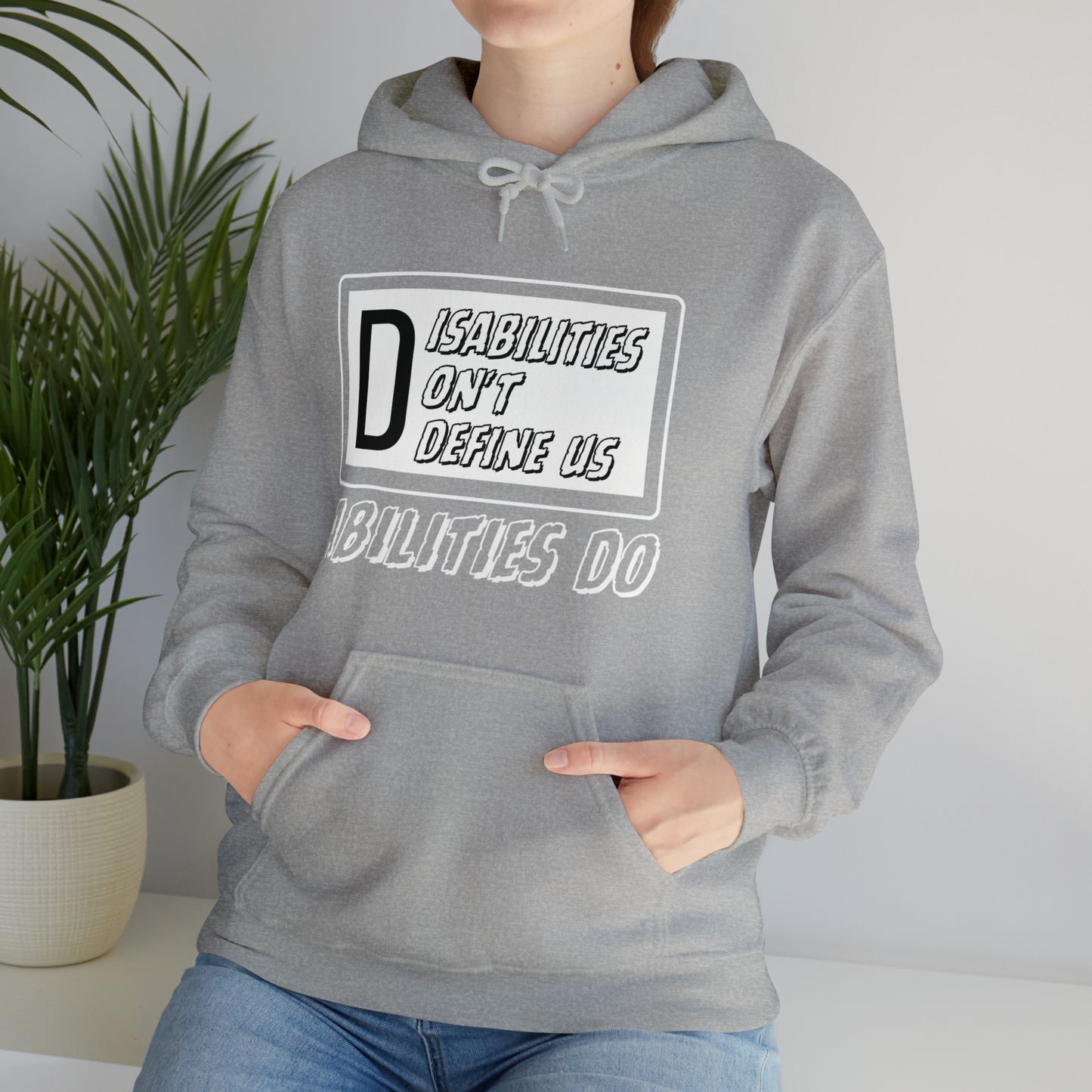 Unisex Hooded Sweatshirt - Disabilities Don't Define Us, Abilities Do