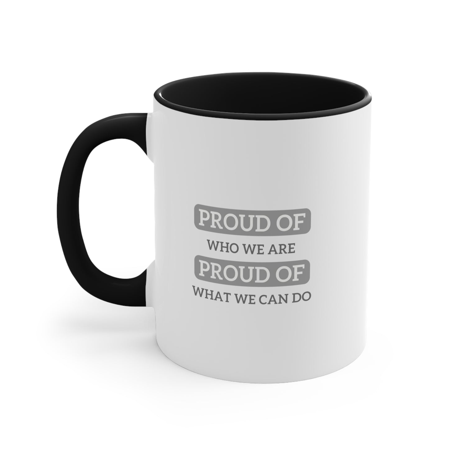 Accent Coffee Mug - Proud of Who We Are, Proud of What We Can Do