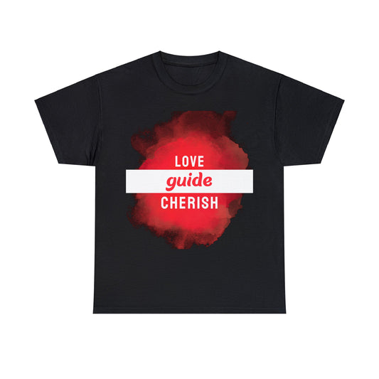 Unisex T-Shirt -  Love, Guide, Cherish