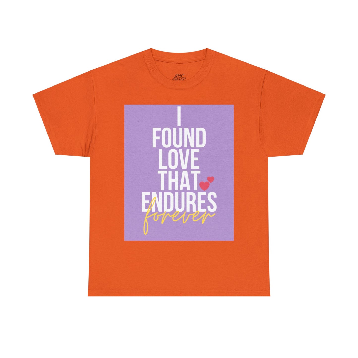 Unisex Heavy Cotton Tee -  I found love that endures forever