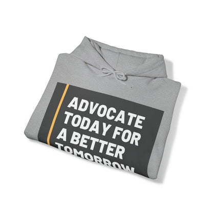 Unisex Hooded Sweatshirt - Advocate Today for a Better Tomorrow