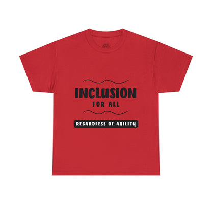 Unisex T-Shirt -  Inclusion for All, Regardless of Ability