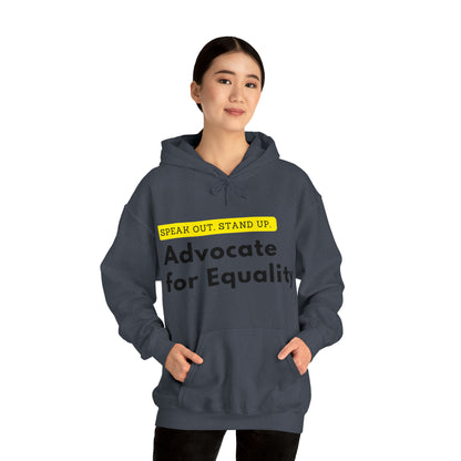 Unisex Hooded Sweatshirt - Speak Out, Stand Up, Advocate for Equality