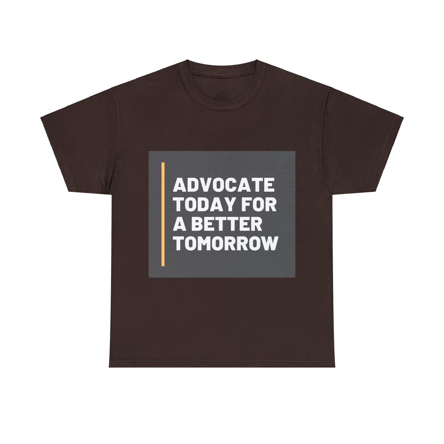 Unisex T-Shirt - Advocate Today for a Better Tomorrow