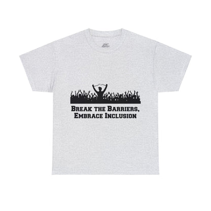 Unisex T-Shirt - Break the Barriers, Embrace Inclusion