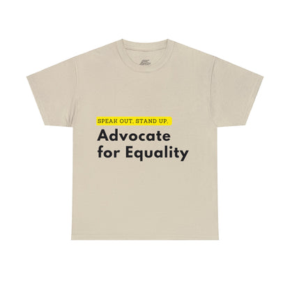 Unisex T-Shirt - Speak Out, Stand Up, Advocate for Equality